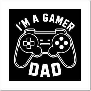 I'm A Gamer Dad Posters and Art